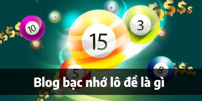 Giới thiệu blog bạc nhớ lô đề