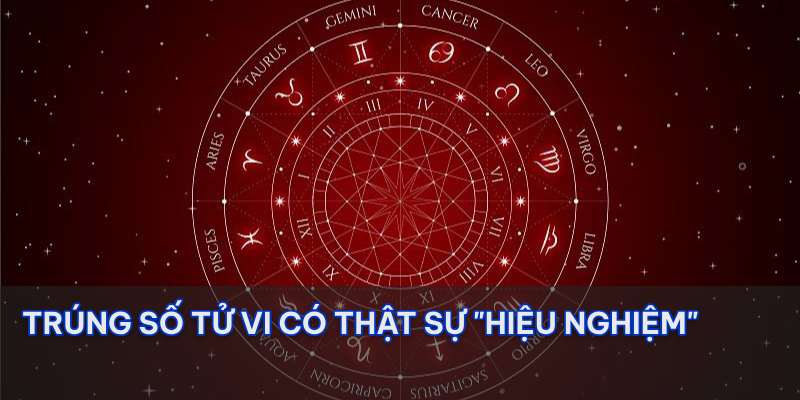 Trúng số tử vi có hiệu quả như lời đồn