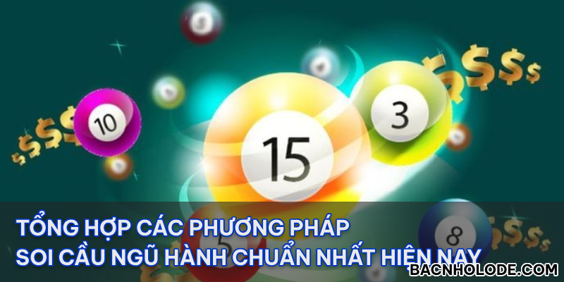 Tổng hợp các phương pháp soi cầu ngũ hành chuẩn nhất hiện nay