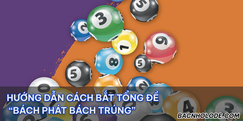 Hướng dẫn cách bắt tổng đề “bách phát bách trúng” theo từng dạng