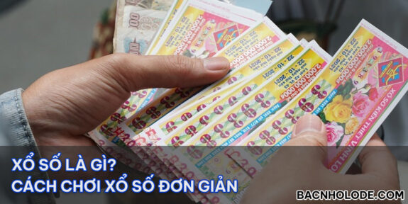 Xổ số là gì? Những vấn đề xoay quanh xổ số bạn cần biết